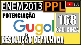 ENEM 2013 PPL 168 📓 POTENCIAÇÃO O matemático americano Eduardo Kasner pediu ao filho que desse um [upl. by Alexandria]