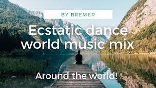 Ecstatic Dance world music Best ecstatic dance mix [upl. by Kilgore657]