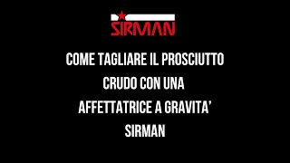 Come tagliare il prosciutto crudo con un’affettatrice a gravità  SIRMAN [upl. by Primrosa88]