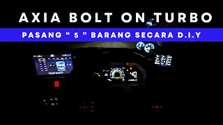 AXIA 2023 BOLT ON TURBO MENGGUNAKAN quot5quot BARANG SECARA DIY [upl. by Sassan]