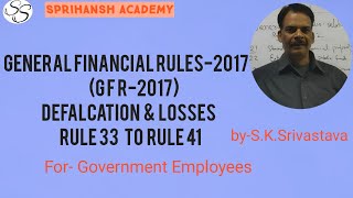 GENERAL FINANCIAL RULES2017G F R2017  DEFALCATION amp LOSSES RULE 33 TO RULE 41 bySK Srivastava [upl. by Kathy150]