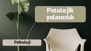 Patolojik yalancılık  Mitomani Psödoloji Fantastika Narsizm Anti sosyal kişilik bozukluğu [upl. by Dave]