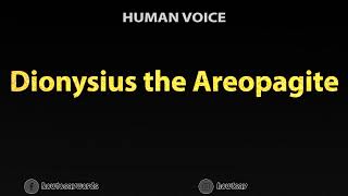 How To Pronounce Dionysius the Areopagite [upl. by Wise]