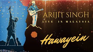 Hawayein  Opening Song  Arijit Singh  Live in Malaysia  Axiata Arena [upl. by Eisserc]