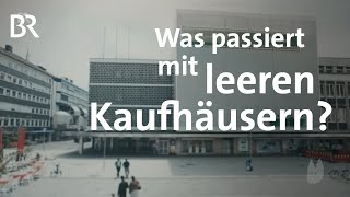 Das Kaufhaus stirbt Was passiert mit den Gebäuden  Zwischennutzung  Capriccio  BR [upl. by Davidde883]