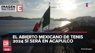 Sí será el Abierto Mexicano de Tenis 2024 en Acapulco [upl. by Eidurt]