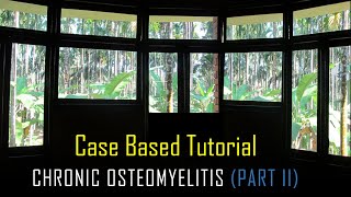 CHRONIC OSTEOMYELITIS PART II  A CASE BASED TUTORIAL [upl. by Benedict]