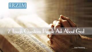 Ravi Zacharias  7 Tough Questions People Ask About God [upl. by Tarsus]