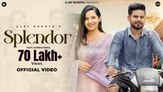 Splendor  Official Music video  Ajay Bhagta  Kanika Rana  haryanvi Song [upl. by Reis755]