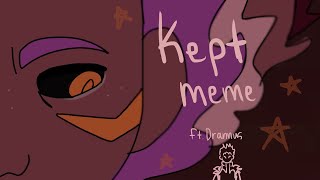 Kept  Meme ft Drannus [upl. by Asilav]