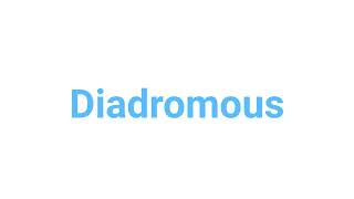 How to Pronounce diadromous diadromous english words [upl. by Neelahs]