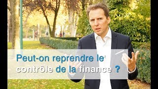 Peuton reprendre le contrôle de la finance [upl. by Farland]