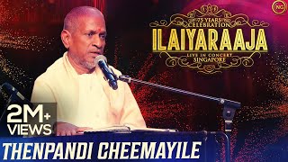 தென்பாண்டி சீமையிலேநாயகன்  Thenpandi Cheemayile  Nayagan  Ilaiyaraaja Live In Concert Singapore [upl. by Eustazio]