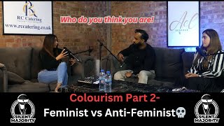 Colourism Part 2 Feminist VS Anti Feminist UNCUT [upl. by Irrek]