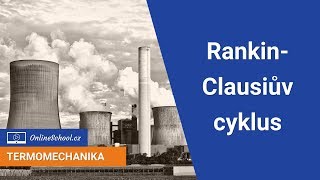 RankinClausiův cyklus  46 Voda a vodní pára  Termomechanika  Onlineschoolcz [upl. by Favata]