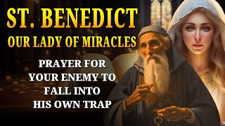 🛑PRAYER FOR YOUR ENEMY TO FALL INTO HIS OWN TRAP SAINT BENEDICT AND OUR LADY OF MIRACLES [upl. by Yboc770]