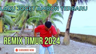 LAGU JOGET AMBON TERBARU 2024 REMIX [upl. by Quince]