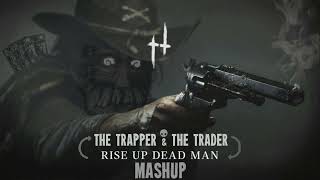 The trapper amp the Trader  Rise up dead man Mashup [upl. by Eissak305]