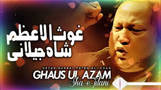 GhausAlAzam ShaheJeelan Nusrat Fateh Ali Khan Qawwali Best Sufi Song 2024 NFAK [upl. by Mckenzie961]