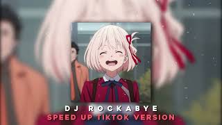 DJ ROCKABYE  SPEED UP TIK TOK VERSION [upl. by Cale]