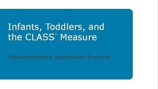 Infants Toddlers and the CLASS Measure Developmentally Appropriate Practices [upl. by Enialahs]