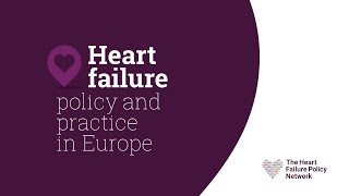 The Heart Failure Policy Network improving heart failure policy and care in Europe [upl. by Ymorej]