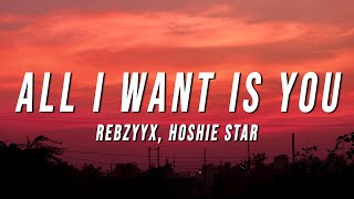 Rebzyyx  all i want is you Lyrics ft hoshie star [upl. by Uokes]