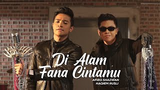 Afieq Shazwan amp Haqiem Rusli  Di Alam Fana Cintamu Official Music Video [upl. by Brathwaite]