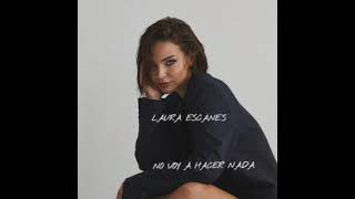 No voy a hacer nada Laura Escanes full version [upl. by Columbyne]