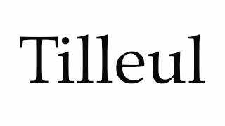 How to Pronounce Tilleul [upl. by Ozen414]