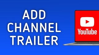 How to Add YouTube Channel Trailer on PC [upl. by Alexi]