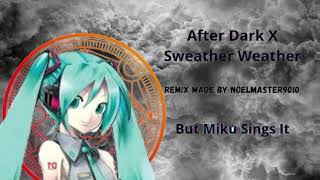 After Dark X Sweather Weather But HatsuneMiku Sings it [upl. by Notsuh]