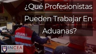 ¿Qué Profesionistas Pueden Trabajar En Aduanas [upl. by Leda900]