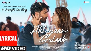 Akhiyaan Gulaab Lyrics Shahid Kapoor Kriti Sanon  Mitraz  Teri Baaton Mein Aisa Uljha Jiya [upl. by Ecinna]