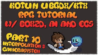 Kotlin LibGDXKTX RPG Tutorial  Part 10 Interpolation amp CameraSystem [upl. by Mikal891]