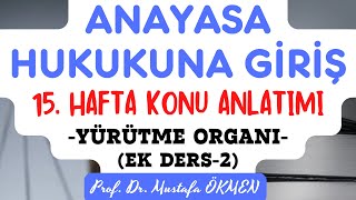 YENİ Ek Ders2 Anayasa Hukukuna Giriş Dersi 15 Hafta Konu Anlatımı Yürütme Organı [upl. by Nelson]