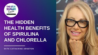 The Hidden Health Benefits of Spirulina and Chlorella  Catherine Arnston EP 49 [upl. by Sura]