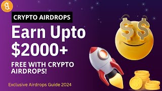 Earn 2000 with Free Airdrops  StepbyStep Crypto Airdrop Guide 2024 [upl. by Laws61]