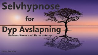 Hypnose for Dyp Avslapning  Reduser stress med Hypnoterapi  Norsk [upl. by Iniffit347]