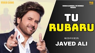 JAVED ALI  MANNDAKINI BORA  OST Tu Rubaru  Official Music Video  Romantic Bollywood Movie Song [upl. by Ames980]