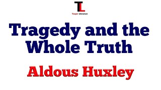 TRAGEDY AND THE WHOLE TRUTH  ALDOUS HUXLEY  SUMMARY  ANALYSIS  BENGALI  Target Literature [upl. by Enegue]