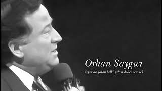 Orhan Saygıcı  Yaşamak yalan belki yalan delice sevmek [upl. by Felipa]