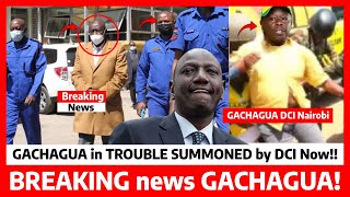 Breaking News‼️DCI orders GACHAGUA to APPEAR at DCI headquarters NAIROBI after ASSASINATION attempt [upl. by Nahtnhoj]