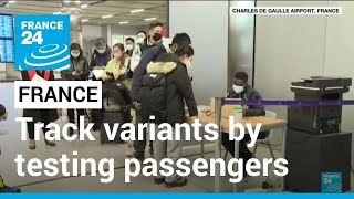 France starts testing Chinese arrivals to track variants • FRANCE 24 English [upl. by Elleirb]