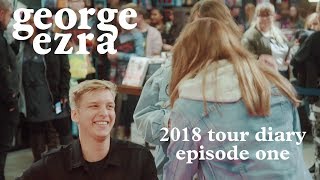 George Ezra  2018 Tour Diary Episode 1 [upl. by Horvitz691]