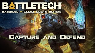 Capture and Defend  Part 217  Battletech Extended [upl. by Ardiek166]