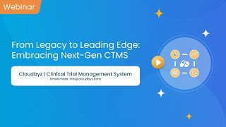 Webinar  Embracing Next Gen CTMS  Unified Clinical Trial Management System  Cloudbyz [upl. by Suehtomit]