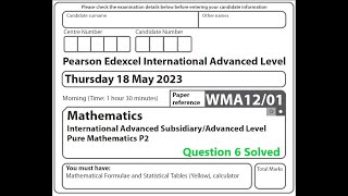 WMA1201 May 2023 Pure Mathematics 2 question 6 solution Edexcel International Advanced Level [upl. by Sonahpets]