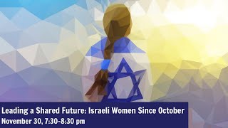 Leading a Shared Future Israeli Women Since October 7 [upl. by Tonl]