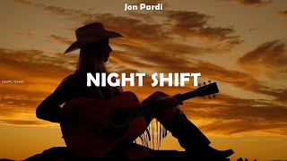 Jon Pardi  Night Shift  lyrics [upl. by Tneicniv34]